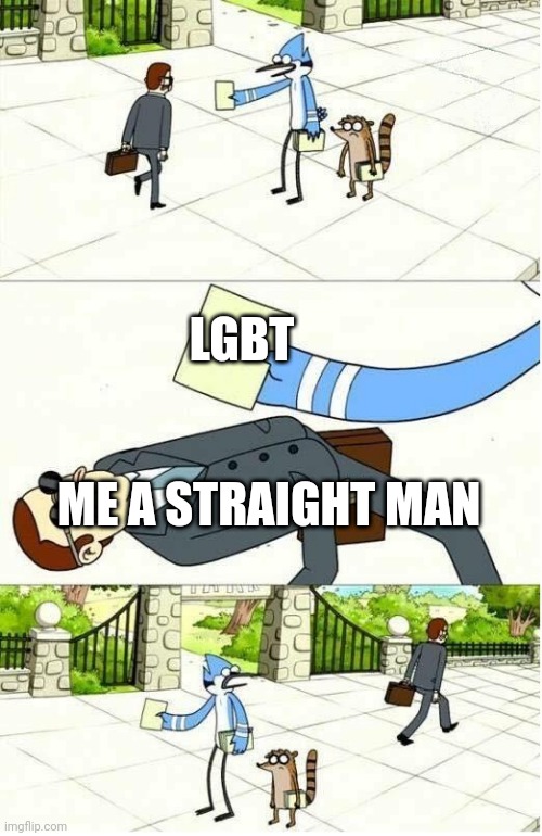 Dodge Flyer | LGBT; ME A STRAIGHT MAN | image tagged in dodge flyer | made w/ Imgflip meme maker