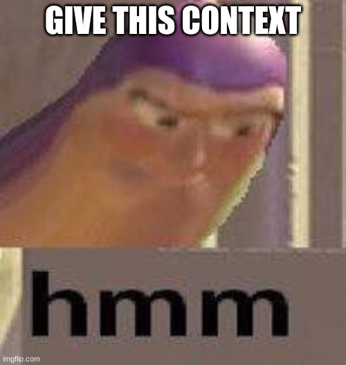 ganibumabawsiyojawwsyojawysbawsiyojawscenaycenaycenaycenay | GIVE THIS CONTEXT | made w/ Imgflip meme maker