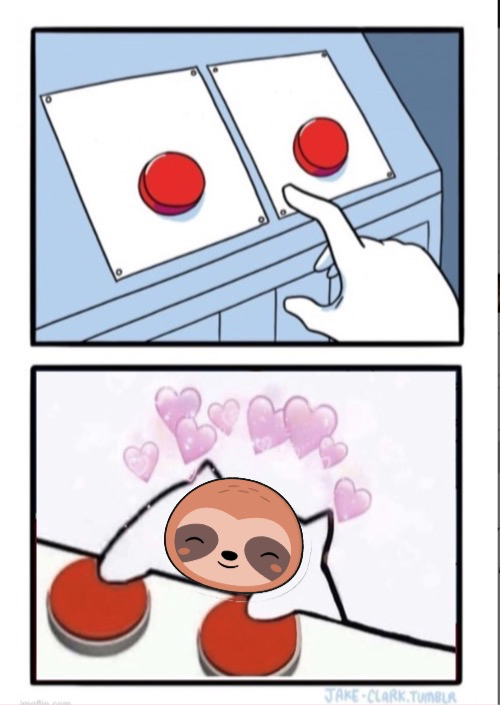 Both buttons pressed cute Sloth Blank Meme Template