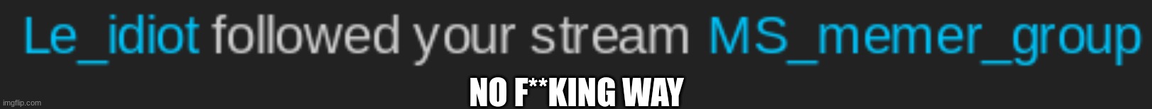 NO F**KING WAY | made w/ Imgflip meme maker
