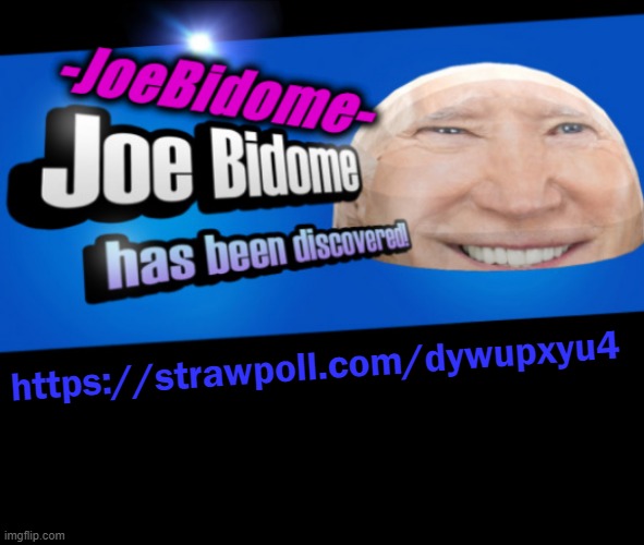 JoeBidome's temp lol | https://strawpoll.com/dywupxyu4 | image tagged in joebidome's temp lol | made w/ Imgflip meme maker