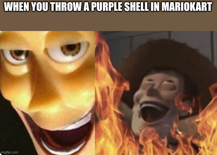>:) |  WHEN YOU THROW A PURPLE SHELL IN MARIOKART | image tagged in evil woody | made w/ Imgflip meme maker