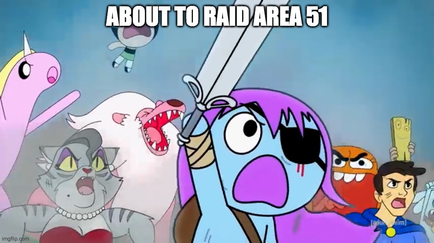 area 51 moment | ABOUT TO RAID AREA 51 | image tagged in pibby and everyone prepare to battle,storm area 51 | made w/ Imgflip meme maker