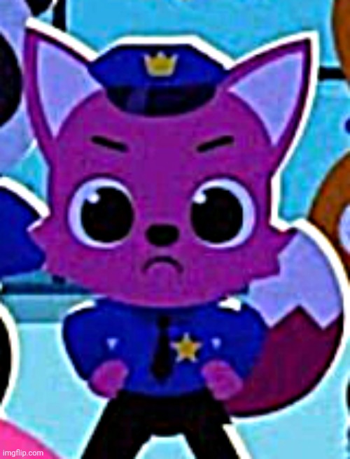 image tagged in angry police pinkfong | made w/ Imgflip meme maker