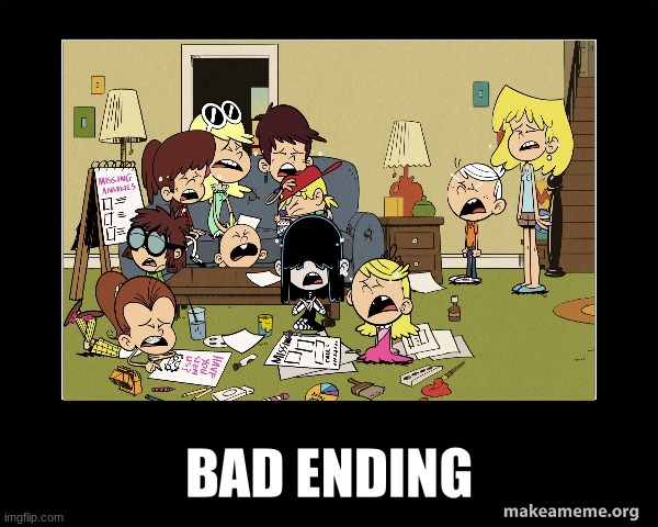 Pets Peeved (Bad Ending) | image tagged in the loud house | made w/ Imgflip meme maker