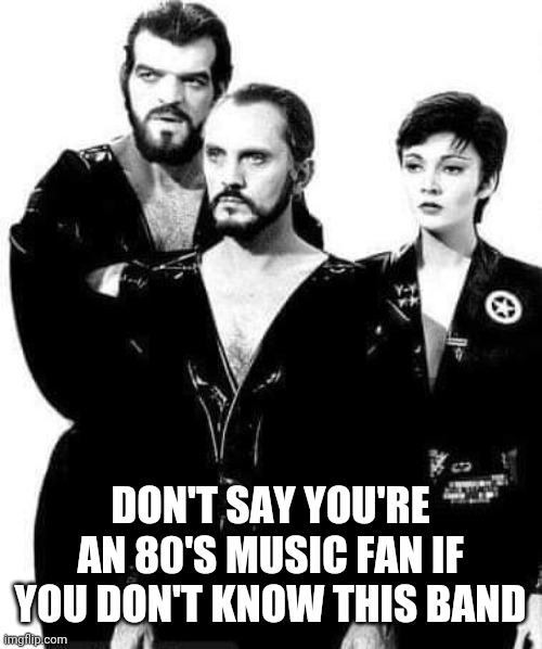 They're a Supergroup | DON'T SAY YOU'RE AN 80'S MUSIC FAN IF YOU DON'T KNOW THIS BAND | image tagged in 80's,music | made w/ Imgflip meme maker