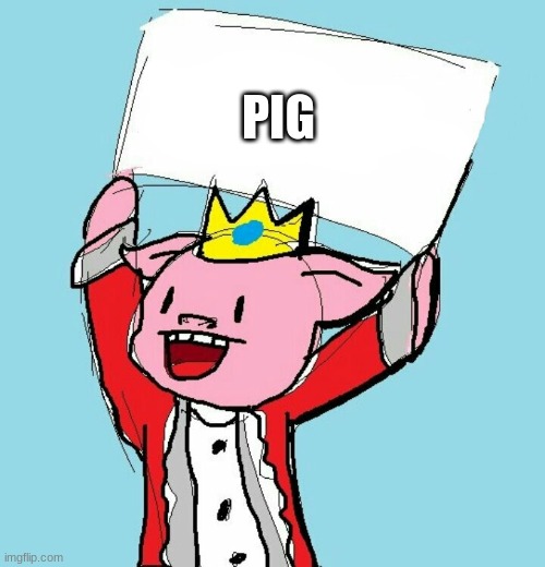 technoblade holding sign | PIG | image tagged in technoblade holding sign | made w/ Imgflip meme maker