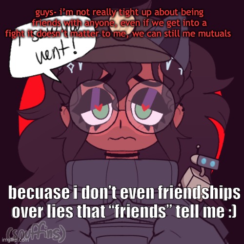 cinny in amorg us!?!?!?! | guys- i’m not really tight up about being friends with anyone, even if we get into a fight it doesn’t matter to me, we can still me mutuals; becuase i don’t even friendships over lies that “friends” tell me :) | image tagged in cinny in amorg us | made w/ Imgflip meme maker