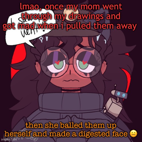 The mean things she does is why shit happens to her, now she has a second degree burn on her foot lmao | lmao, once my mom went through my drawings and got mad when i pulled them away; then she balled them up herself and made a digested face 😐 | image tagged in cinny in amorg us,and she knows that its hurtful to me,but doesnt care,xd | made w/ Imgflip meme maker