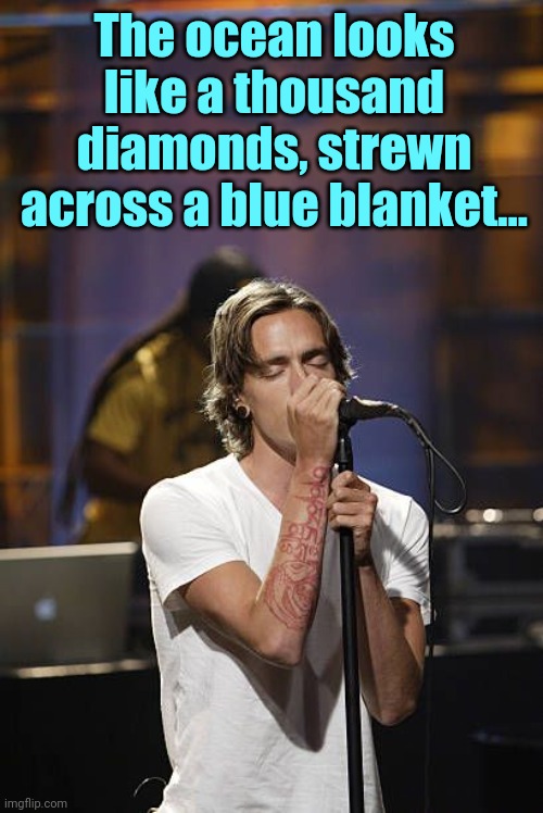 The ocean looks like a thousand diamonds, strewn across a blue blanket... | made w/ Imgflip meme maker