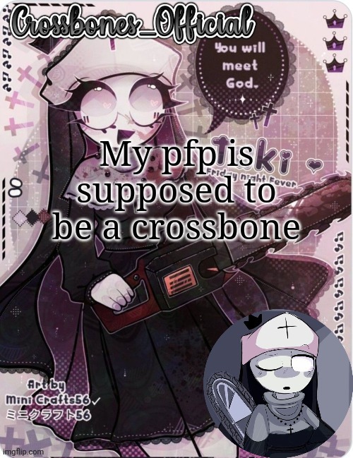 Crossbones sexy ass nun temp. Ty sayore | My pfp is supposed to be a crossbone | image tagged in crossbones sexy ass nun temp ty sayore | made w/ Imgflip meme maker