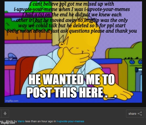 HE WANTED ME TO POST THIS HERE ._. | made w/ Imgflip meme maker