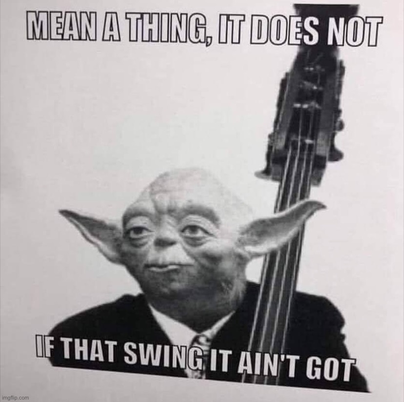 Yoda mean a thing it does not if that swing it ain’t got | image tagged in yoda mean a thing it does not if that swing it ain t got | made w/ Imgflip meme maker