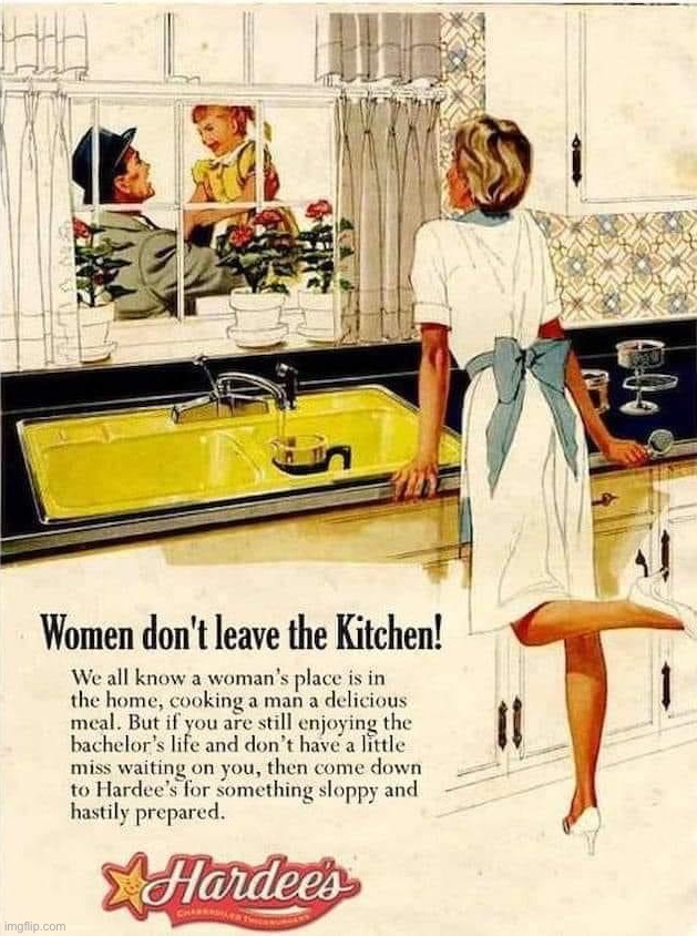 Curiously offensive vintage ads | image tagged in women don t leave the kitchen hardee s ad | made w/ Imgflip meme maker