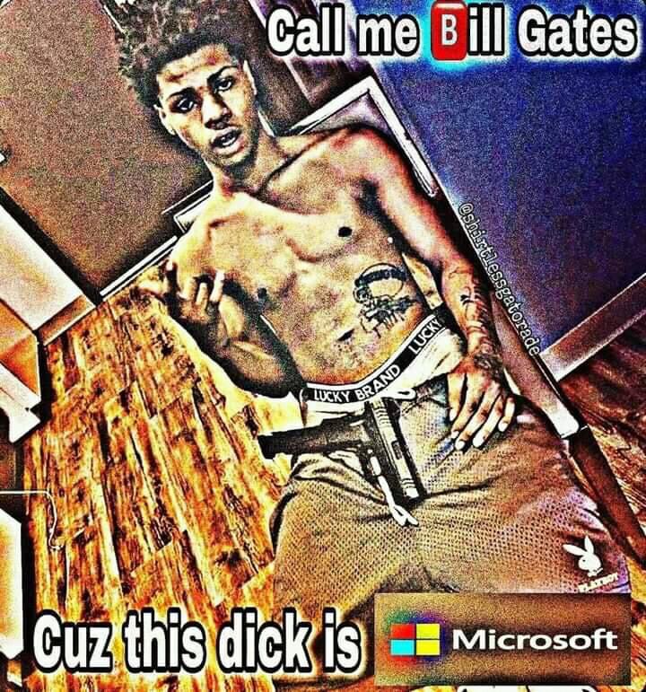 Call me Bill Gates cuz this dick is Microsoft Blank Meme Template