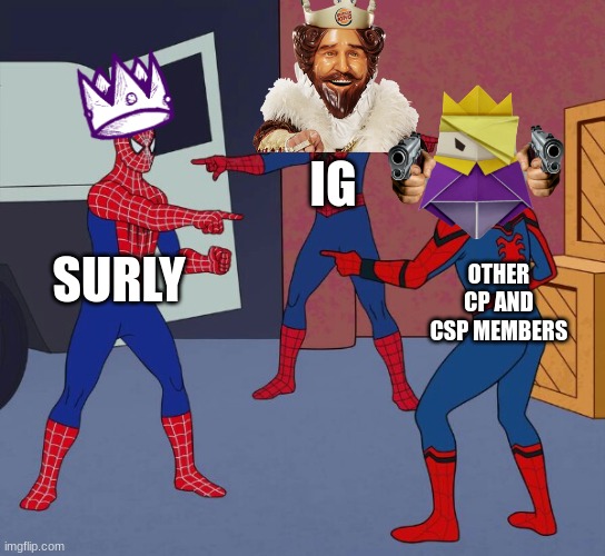 wait its all georgie? always has been (why is everyone accusing everyone tho lol) | IG; SURLY; OTHER CP AND CSP MEMBERS | image tagged in spider man triple | made w/ Imgflip meme maker