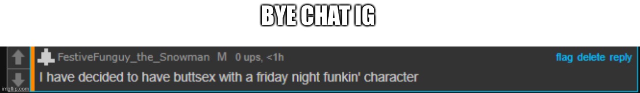 Funguy sus message | BYE CHAT IG | image tagged in funguy sus message | made w/ Imgflip meme maker