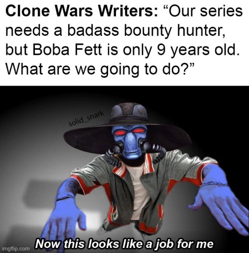 Who here knows about Cad Bane? | made w/ Imgflip meme maker