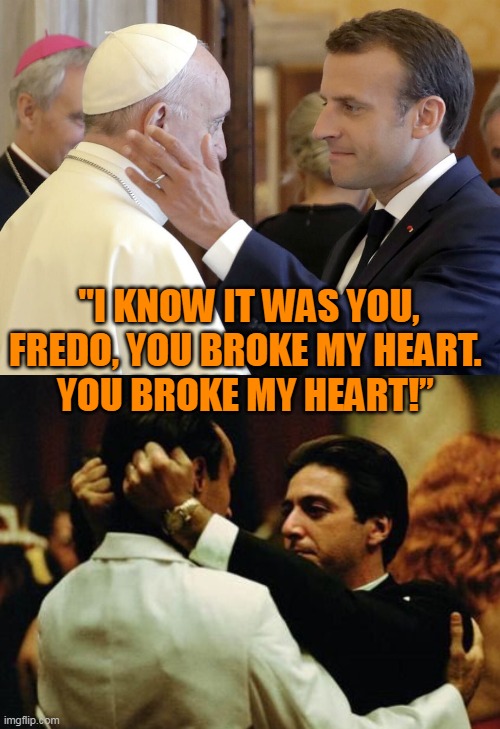 "I KNOW IT WAS YOU, FREDO, YOU BROKE MY HEART. 
YOU BROKE MY HEART!” | made w/ Imgflip meme maker