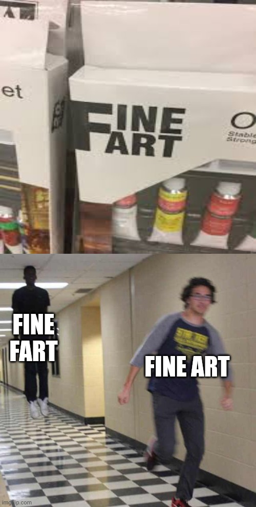 Fine Fart | FINE FART; FINE ART | image tagged in floating boy chasing running boy,reposts,repost,you had one job,memes,meme | made w/ Imgflip meme maker