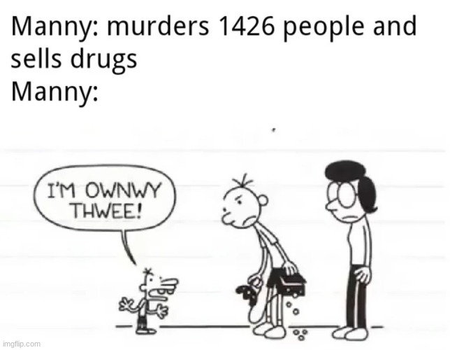 I SWEAR TO GOD MANNY IS ANNOYING | image tagged in diary of a wimpy kid,bruh moment,memes | made w/ Imgflip meme maker
