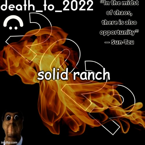 random ass template for some thingy | solid ranch | image tagged in random ass template for some thingy | made w/ Imgflip meme maker
