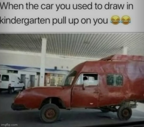 image tagged in memes,car,kindergarten | made w/ Imgflip meme maker