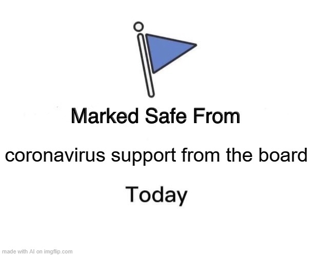 Marked Safe From |  coronavirus support from the board | image tagged in memes,marked safe from | made w/ Imgflip meme maker