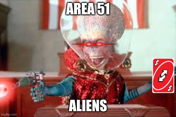area 51 | AREA 51; ALIENS | image tagged in funny,aliens | made w/ Imgflip meme maker