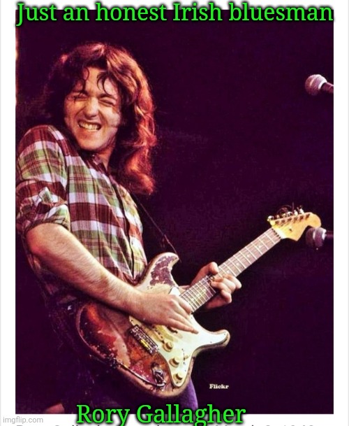 He would've made a great President |  Just an honest Irish bluesman; Rory Gallagher | image tagged in classic rock,irish,blues | made w/ Imgflip meme maker