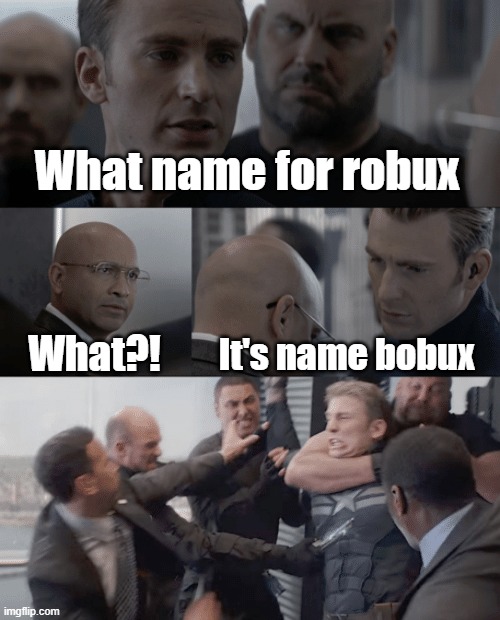 It's bobux memes from robux | What name for robux; What?! It's name bobux | image tagged in captain america elevator,memes | made w/ Imgflip meme maker