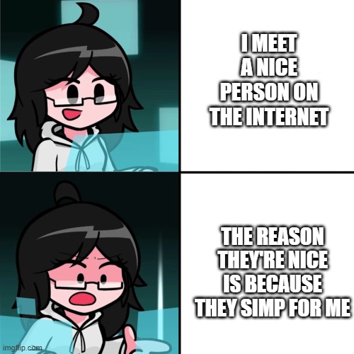 UHHHHHHH NO THANKS |  I MEET A NICE PERSON ON THE INTERNET; THE REASON THEY'RE NICE IS BECAUSE THEY SIMP FOR ME | image tagged in taeyai meme,simp,hahaha,fnf,the internet,oh shit | made w/ Imgflip meme maker