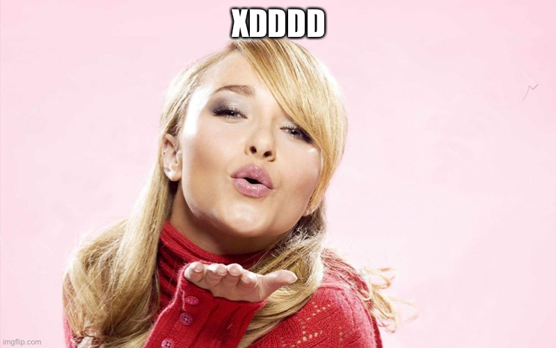 hayden blow kiss | XDDDD | image tagged in hayden blow kiss | made w/ Imgflip meme maker