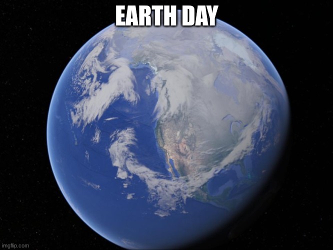 Happy | EARTH DAY | image tagged in smiling earth | made w/ Imgflip meme maker
