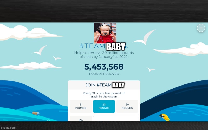 Join #TeamBabies | BABY; BABY | image tagged in team seas | made w/ Imgflip meme maker
