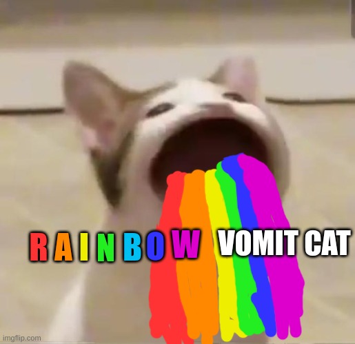 rainbow vomit cat |  A; R; W; O; I; B; N; VOMIT CAT | image tagged in pop cat | made w/ Imgflip meme maker