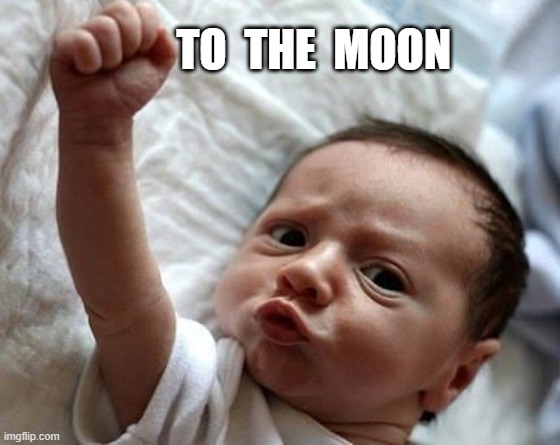 to the moon baby | TO  THE  MOON | image tagged in protest baby,crypto,cryptocurrency | made w/ Imgflip meme maker