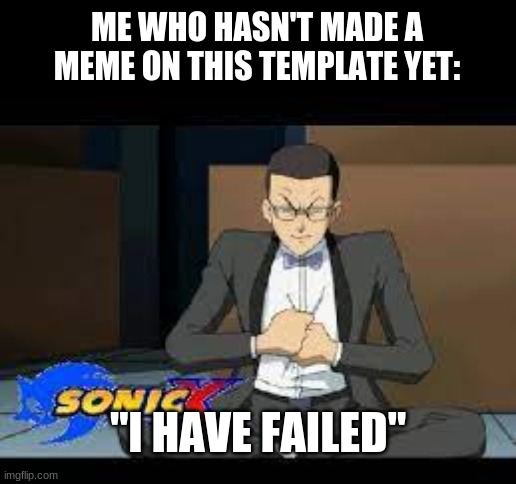 Clever Title 16 | ME WHO HASN'T MADE A MEME ON THIS TEMPLATE YET:; "I HAVE FAILED" | image tagged in tanaka failed | made w/ Imgflip meme maker