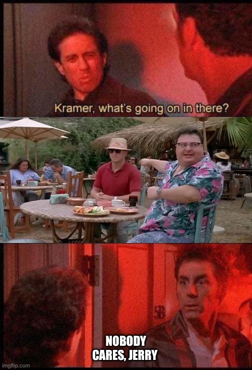 We got Dodgson | NOBODY CARES, JERRY | image tagged in kramer what's going on in there | made w/ Imgflip meme maker
