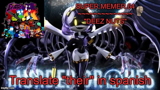 Super.memer.64 | Translate "their" in spanish | image tagged in super memer 64 | made w/ Imgflip meme maker