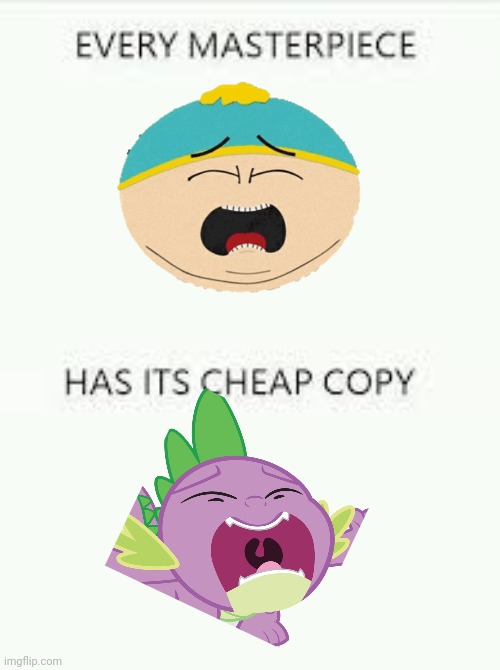 The Faces Look Similar As F*ck | image tagged in every masterpiece has its cheap copy,my little pony,south park | made w/ Imgflip meme maker