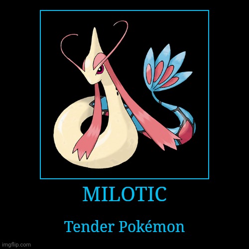 Milotic | MILOTIC | Tender Pokémon | image tagged in demotivationals,pokemon,milotic | made w/ Imgflip demotivational maker