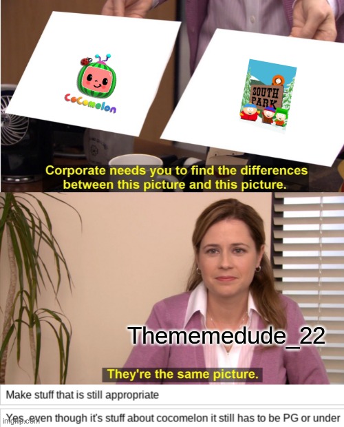 I still can't find the difference...-Thememedude_22 | Thememedude_22 | image tagged in memes,they're the same picture | made w/ Imgflip meme maker
