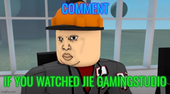 Bruh | COMMENT; IF YOU WATCHED JIE GAMINGSTUDIO | image tagged in bruh | made w/ Imgflip meme maker