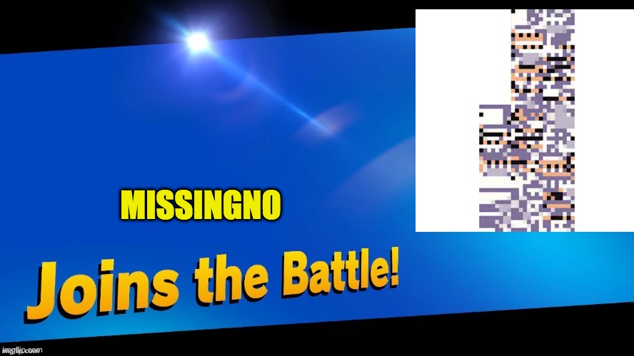 joins the battle SSBU | MISSINGNO | image tagged in joins the battle ssbu | made w/ Imgflip meme maker