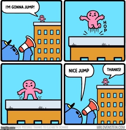 they had us on the first half ngl | image tagged in comics/cartoons,jump,building,they had us in the first half not gonna lie,twist | made w/ Imgflip meme maker