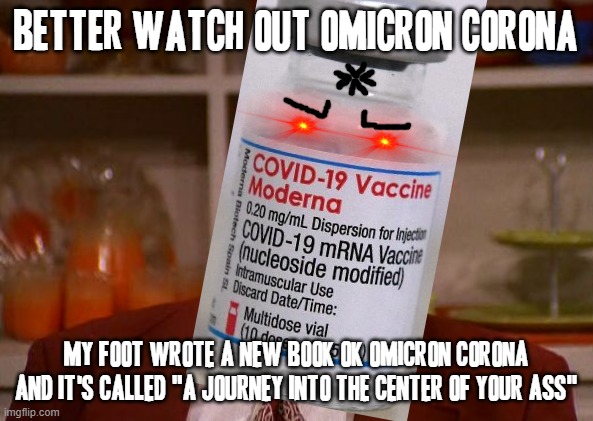 Better watch it omicron ok coronaviruses like u already wrecked my plans this weekend and i had to push them all back a fortnite | BETTER WATCH OUT OMICRON CORONA; MY FOOT WROTE A NEW BOOK OK OMICRON CORONA AND IT'S CALLED "A JOURNEY INTO THE CENTER OF YOUR ASS" | image tagged in displeased red forman,memes,that 70s show,dank memes,omicron,savage memes | made w/ Imgflip meme maker