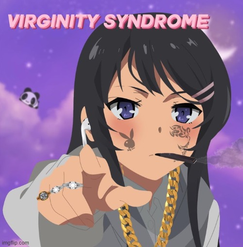 virginity syndrome | image tagged in virginity syndrome | made w/ Imgflip meme maker