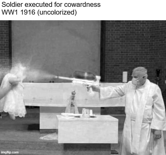 i have no idea | Soldier executed for cowardness
WW1 1916 (uncolorized) | image tagged in rmk,ww1,idk | made w/ Imgflip meme maker