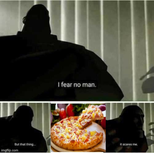 I fear no man | image tagged in i fear no man | made w/ Imgflip meme maker